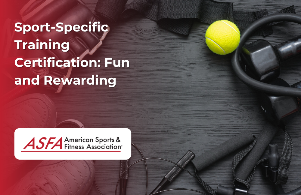 ASFA Fitness Blog: Sport-Specific Training Certification: Fun and Rewarding