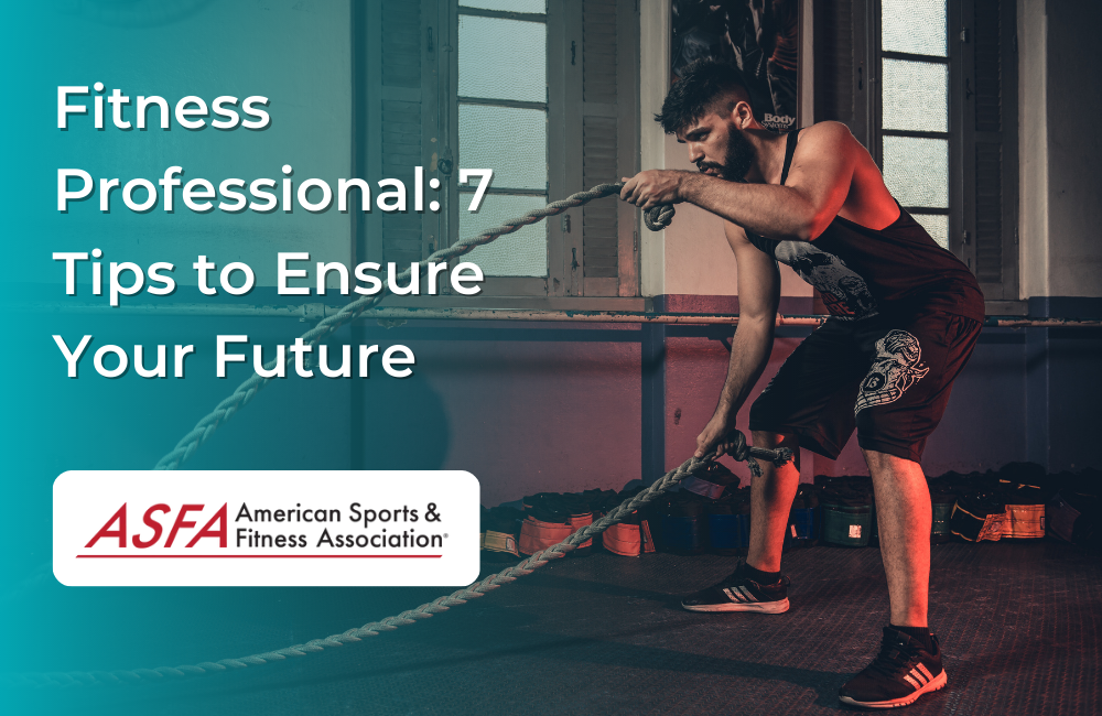 Fitness Professional: 7 Tips to Ensure Your Future