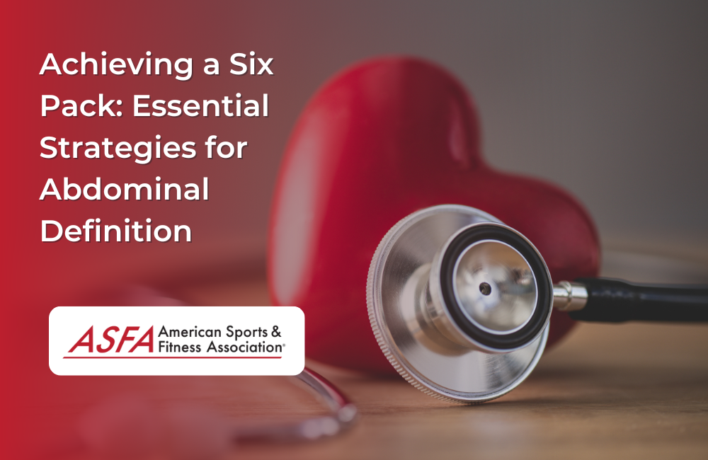 Achieving a Six Pack: Essential Strategies for Abdominal Definition