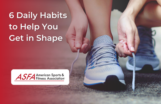 6 Daily Habits to Help You Get in Shape