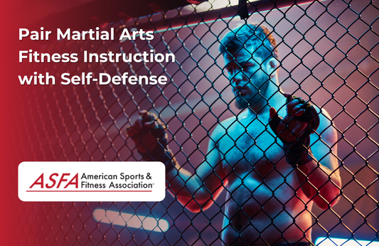 ASFA Fitness Blog: Pair Martial Arts Fitness Instruction with Self-Defense