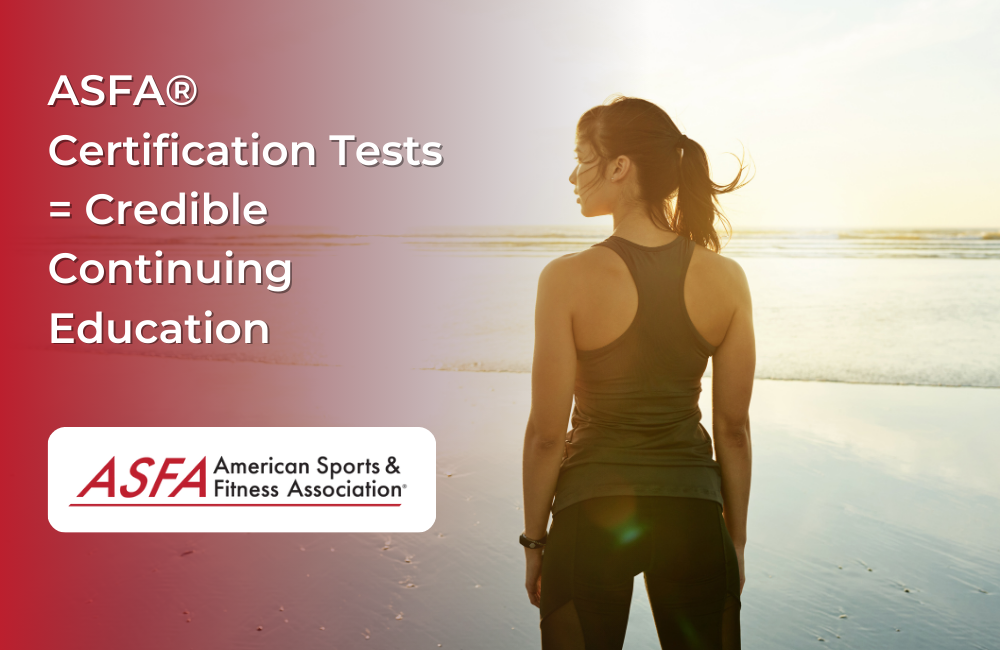 ASFA Fitness Blog: ASFA® Certification Tests = Credible Continuing Education