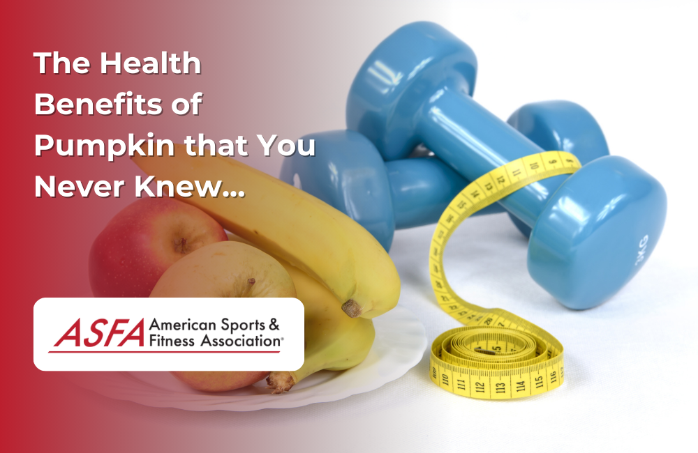 ASFA Fitness Blog: The Health Benefits of Pumpkin that You Never Knew...