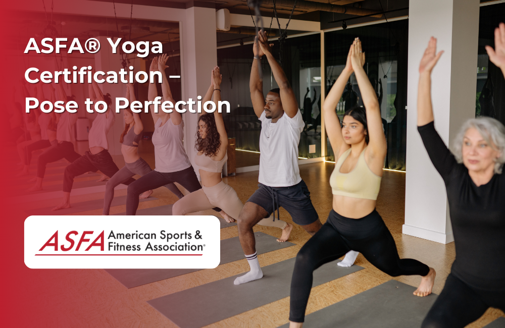 ASFA® Yoga Certification Pose to Perfection ASFA® Yoga Certification Pose to Perfection