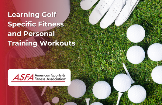 ASFA Fitness Blog: Learning Golf Specific Fitness and Personal Training Workouts