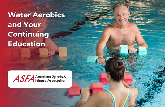 ASFA Fitness Blog: Water Aerobics and Your Continuing Education
