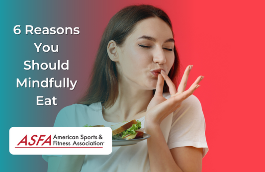 6 Reasons You Should Mindfully Eat