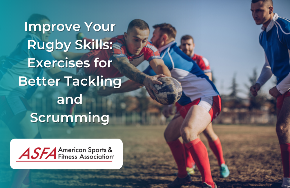 Improve Your Rugby Skills: Exercises for Better Tackling and Scrumming
