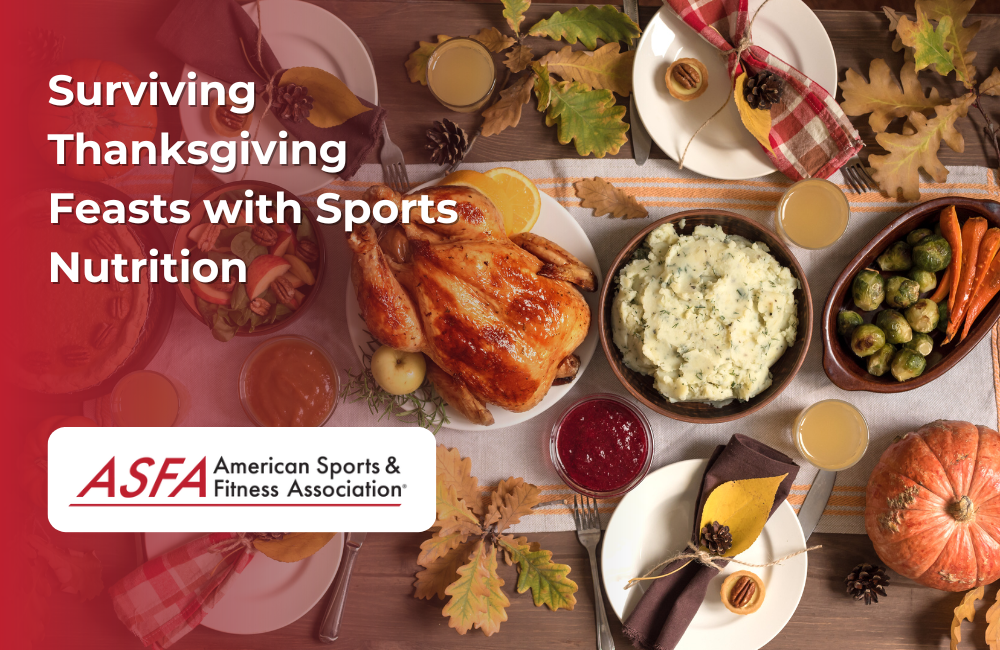 ASFA Fitness Blog: Surviving Thanksgiving Feasts with Sports Nutrition