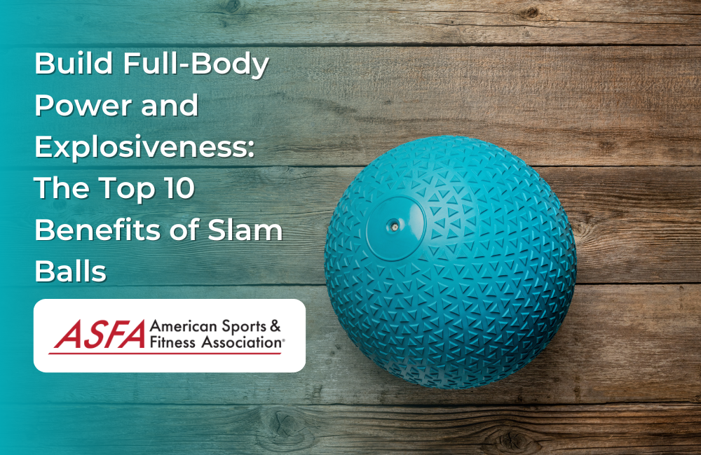 Build Full-Body Power and Explosiveness: The Top 10 Benefits of Slam Balls