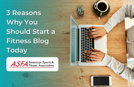 3 Reasons Why You Should Start a Fitness Blog Today