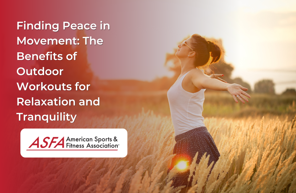 Finding Peace in Movement: The Benefits of Outdoor Workouts for Relaxation and Tranquility