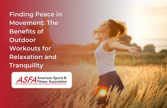 Finding Peace in Movement: The Benefits of Outdoor Workouts for Relaxation and Tranquility