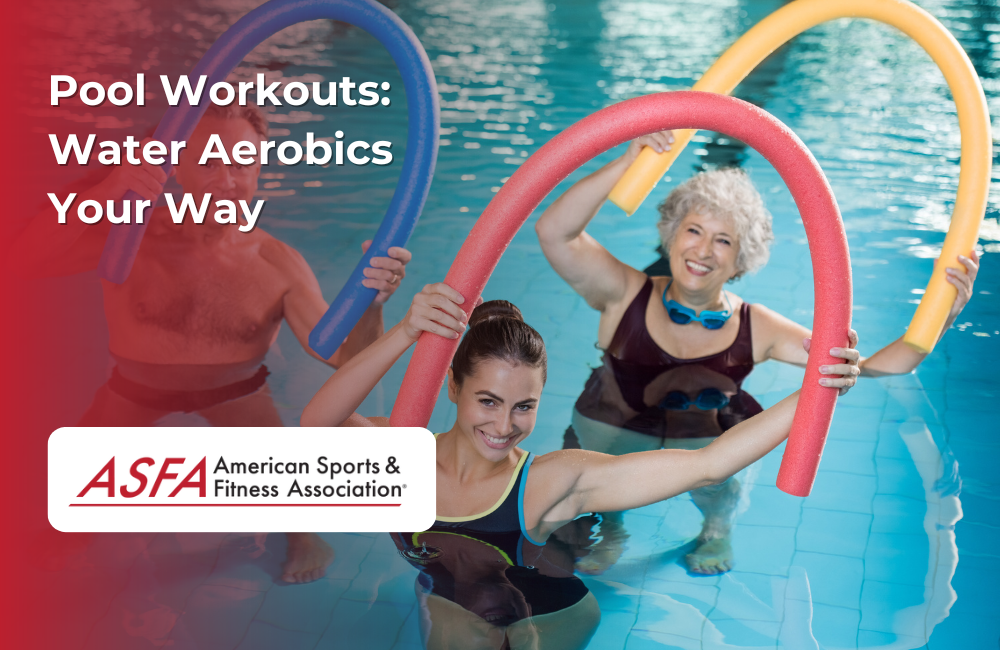 ASFA Fitness Blog: Pool Workouts:  Water Aerobics Your Way
