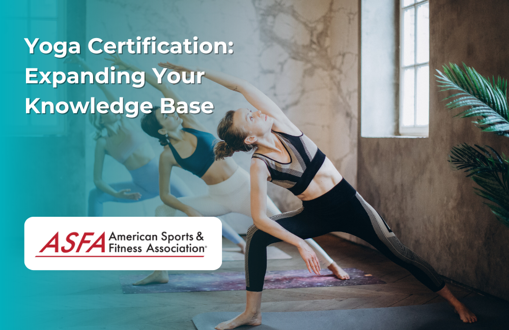 ASFA Fitness Blog: Yoga Certification: Expanding Your Knowledge Base