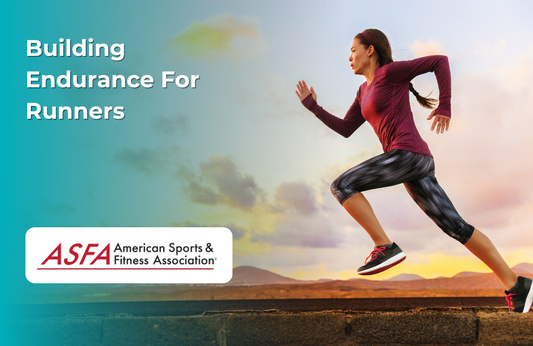 ASFA Fitness Blog: Building Endurance For Runners