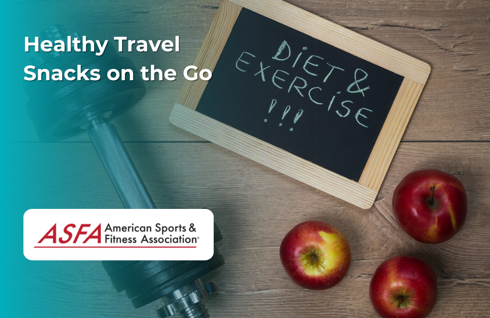 ASFA Fitness Blog: Healthy Travel Snacks on the Go