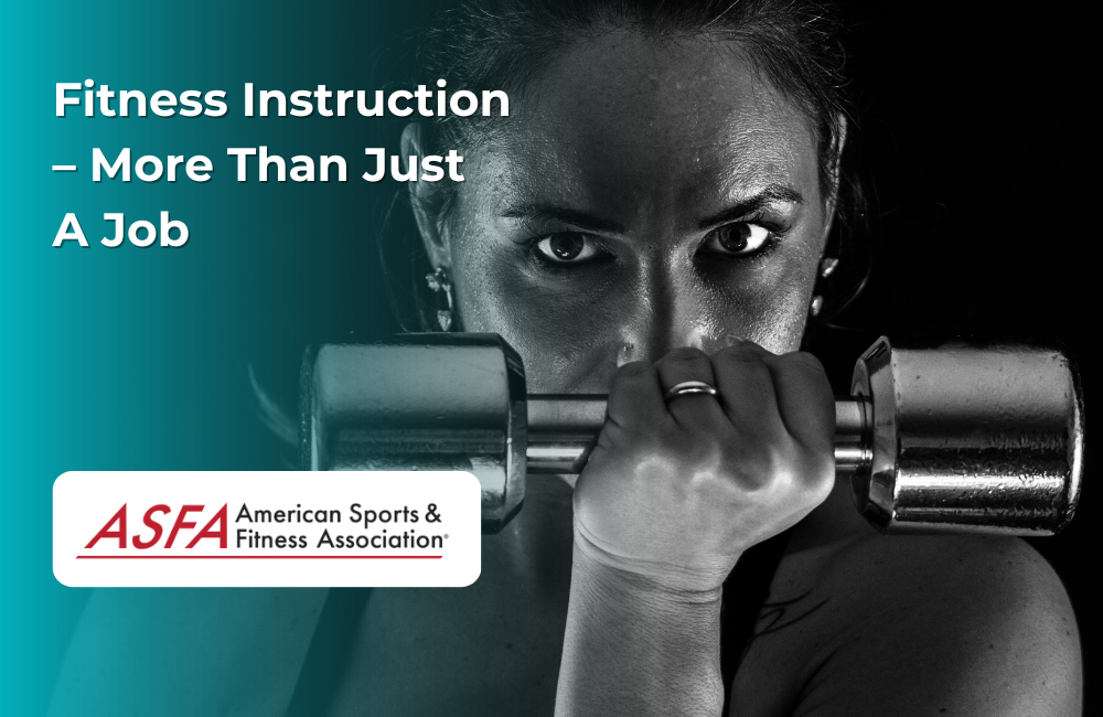 ASFA Fitness Blog: Fitness Instruction – More Than Just A Job