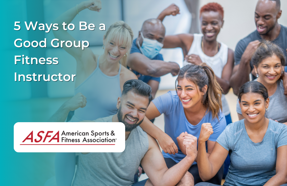 ASFA Fitness Blog: 5 Ways to Be a Good Group Fitness Instructor