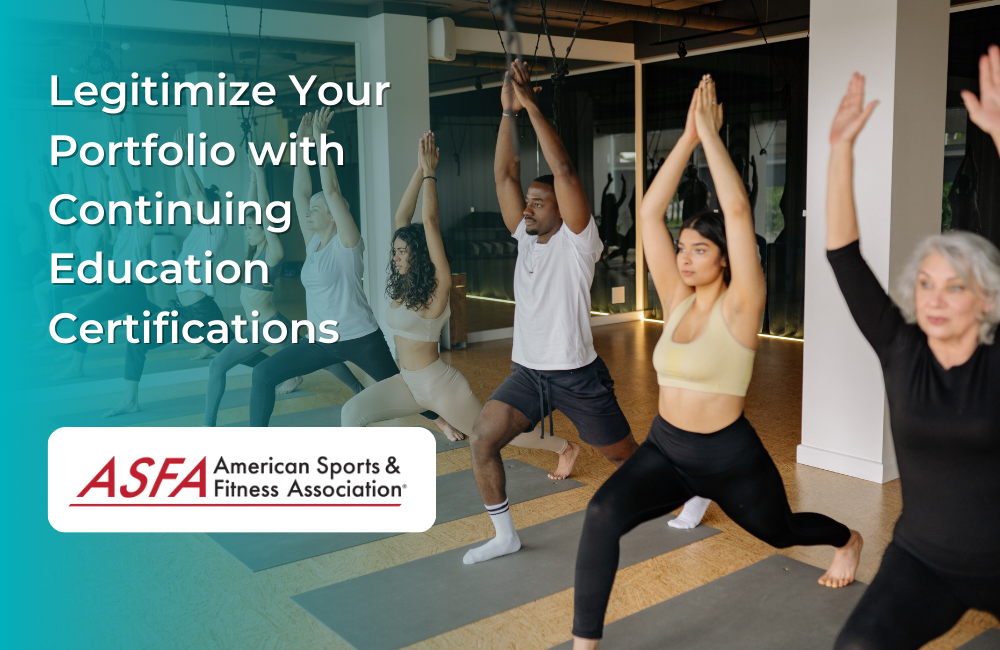ASFA Fitness Blog: American Sports & Fitness Association® Certified! Legitimize Your Portfolio with Continuing Education Certifications