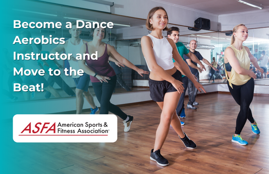 ASFA Fitness Blog: Become a Dance Aerobics Instructor and Move to the Beat!