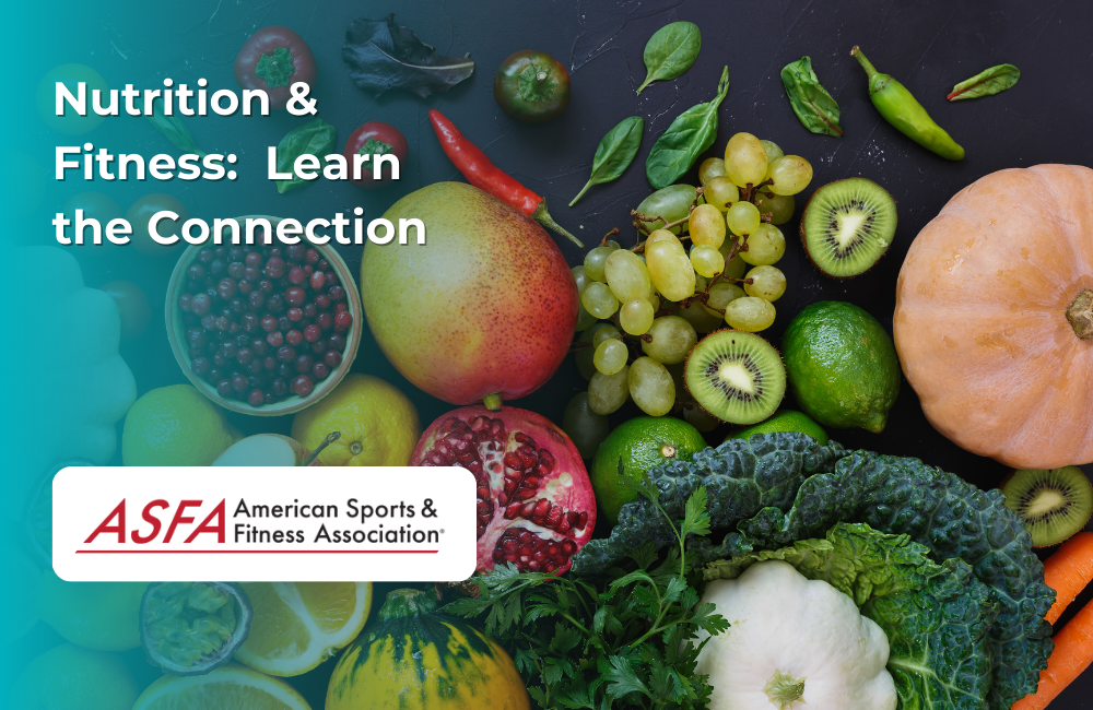 ASFA Fitness Blog: Nutrition & Fitness:  Learn the Connection
