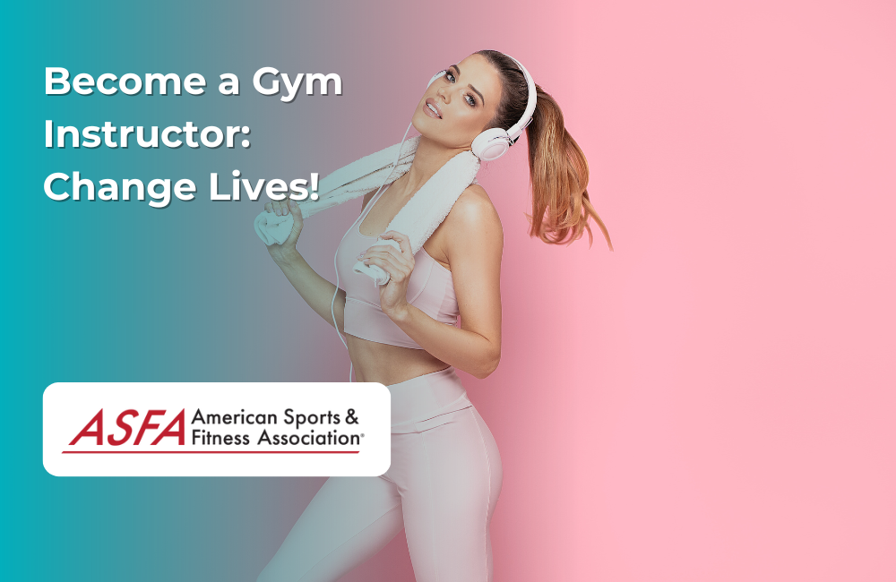ASFA Fitness Blog: Become a Gym Instructor:  Change Lives!