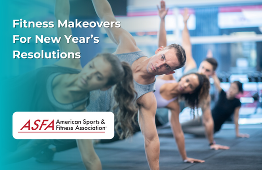 ASFA Fitness Blog: Fitness Makeovers For New Year’s Resolutions