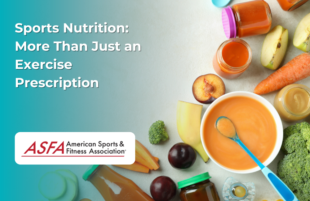 ASFA Fitness Blog: Sports Nutrition:  More Than Just an Exercise Prescription
