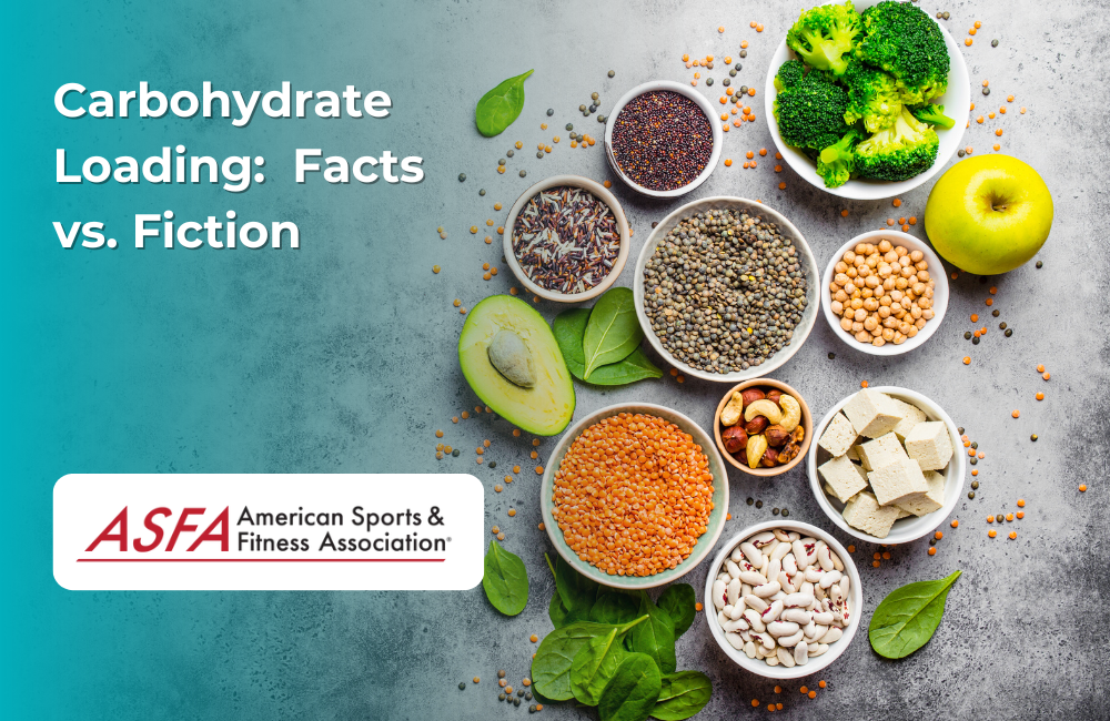 ASFA Fitness Blog: Carbohydrate Loading:  Facts vs. Fiction