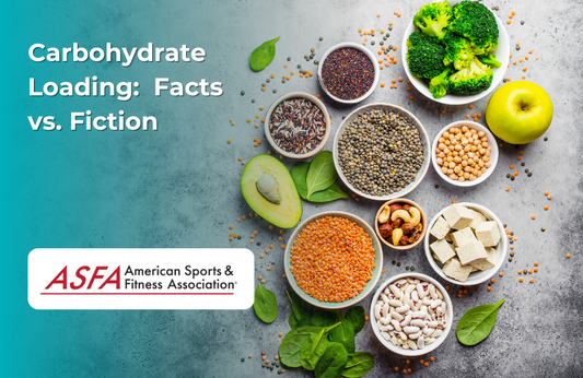 ASFA Fitness Blog: Carbohydrate Loading:  Facts vs. Fiction