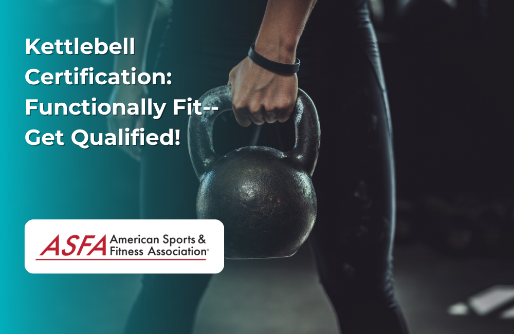 ASFA Fitness Blog: Kettlebell Certification: Functionally Fit--Get Qualified!