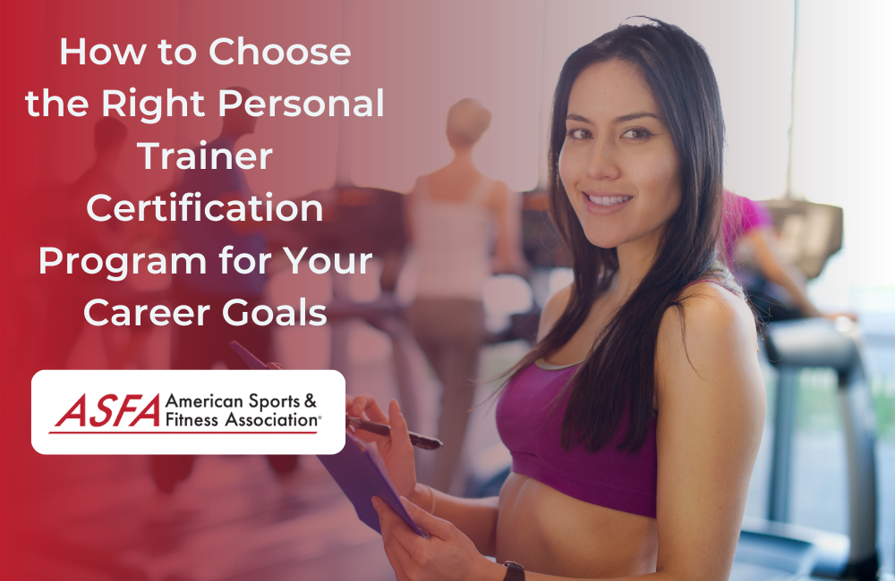 How to Choose the Right Personal Trainer Certification Program for Your Career Goals