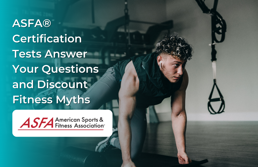 ASFA Fitness Blog: ASFA® Certification Tests Answer Your Questions and Discount Fitness Myths