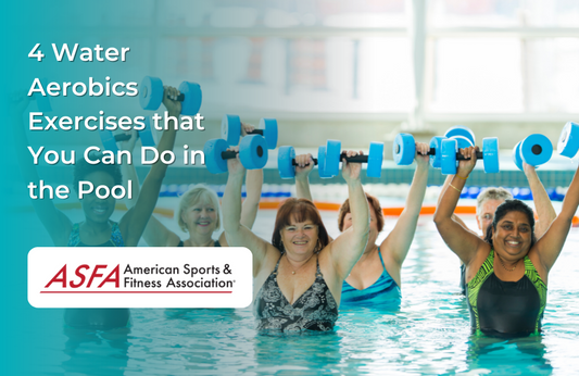 ASFA Fitness Blog: 4 Water Aerobics Exercises that You Can Do in the Pool