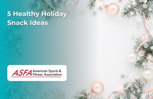 ASFA Fitness Blog: 5 Healthy Holiday Snack Ideas