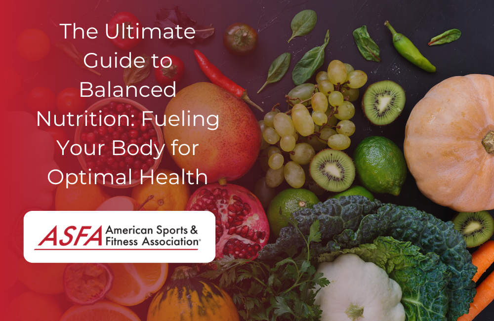 The Ultimate Guide to Balanced Nutrition: Fueling Your Body for Optimal Health