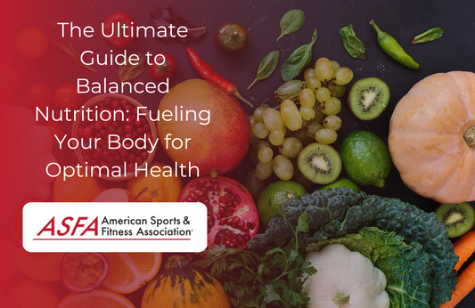 The Ultimate Guide to Balanced Nutrition: Fueling Your Body for Optimal Health