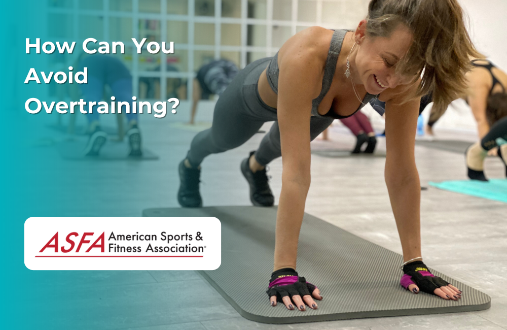 ASFA Fitness Blog: How Can You Avoid Overtraining?