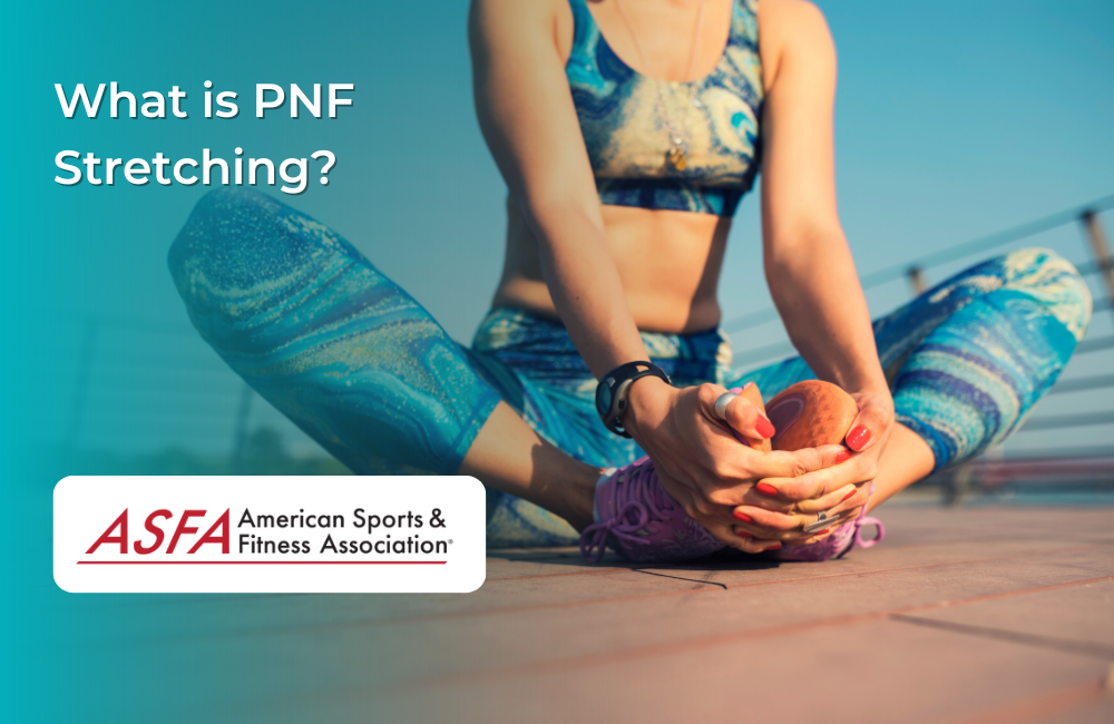 ASFA Fitness Blog: What is PNF Stretching?