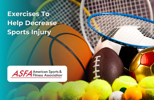 ASFA Fitness Blog: Exercises To Help Decrease Sports Injury