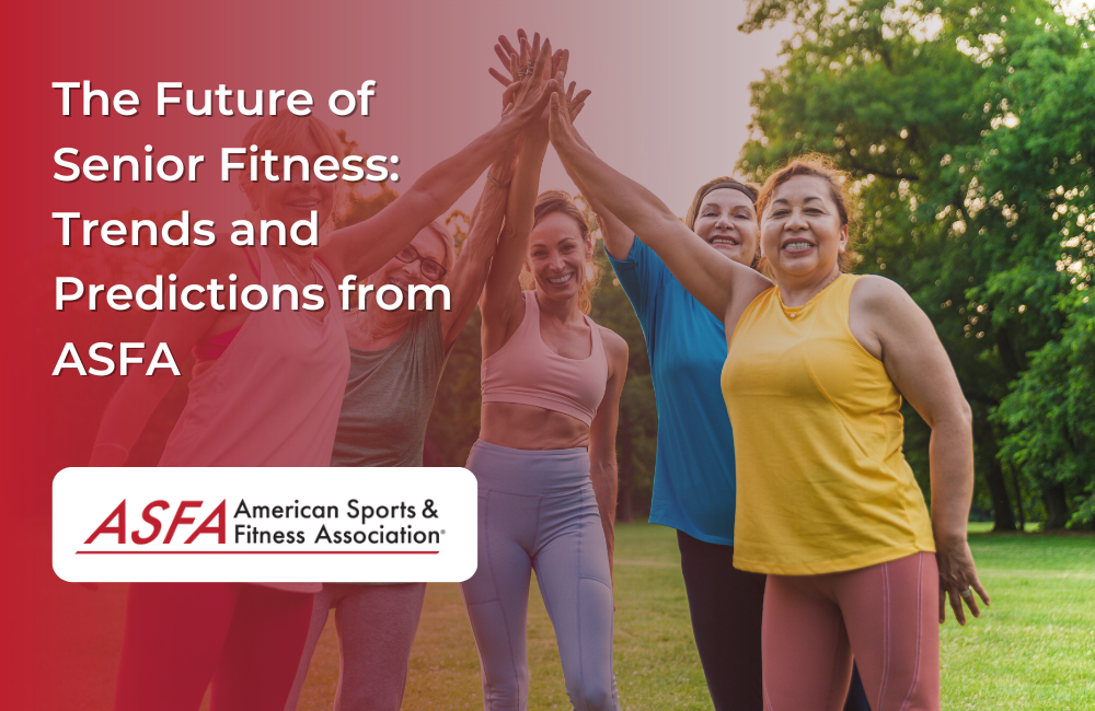 The Future of Senior Fitness: Trends and Predictions from ASFA