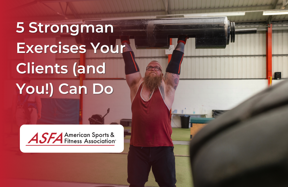 5 Strongman Exercises Your Clients (and You!) Can Do