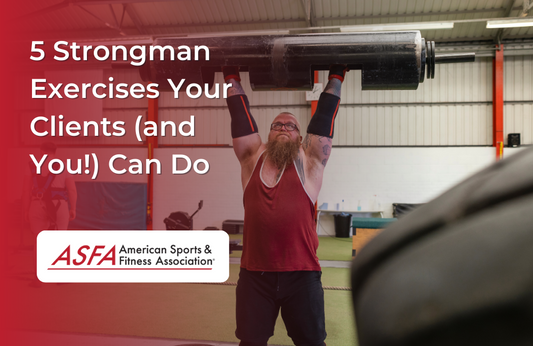 5 Strongman Exercises Your Clients (and You!) Can Do