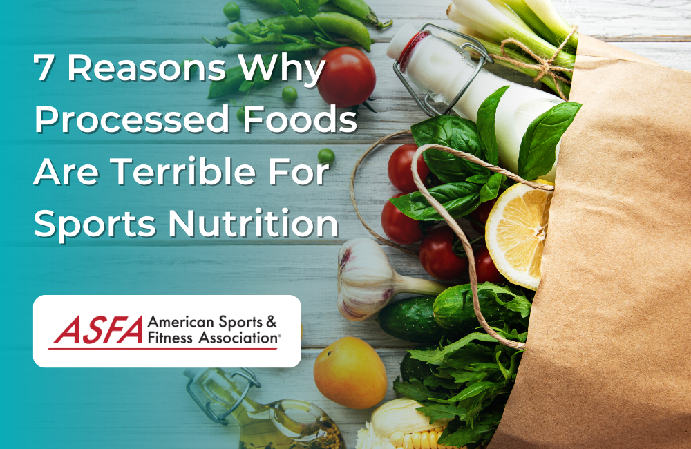 7 Reasons Why Processed Foods Are Terrible For Sports Nutrition