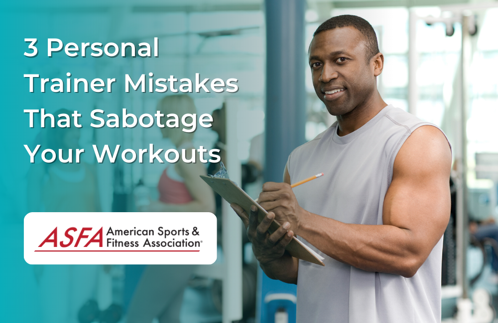 3 Personal Trainer Mistakes That Sabotage Your Workouts