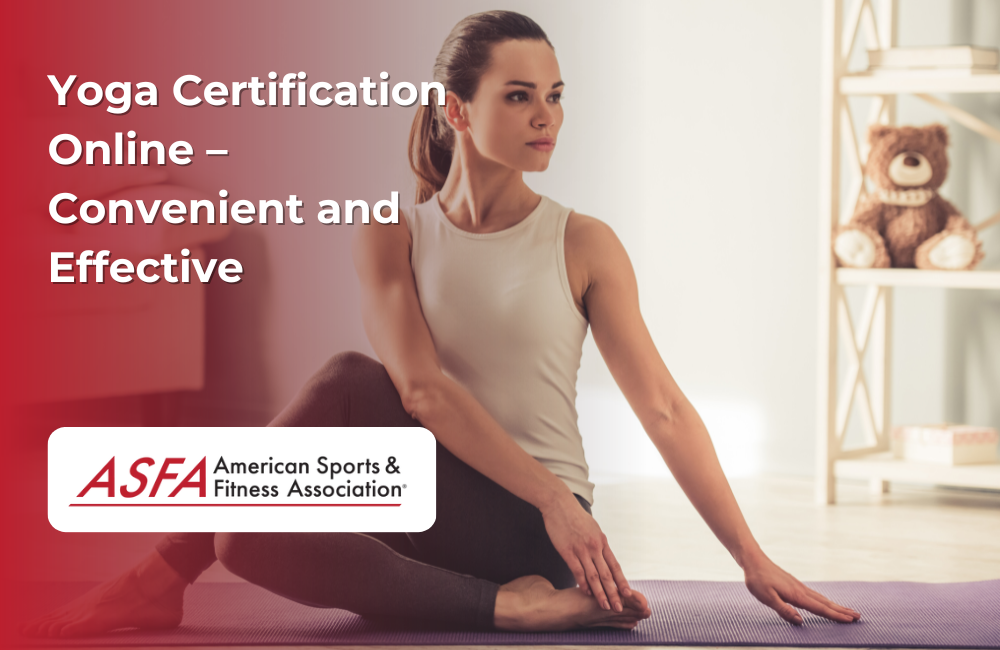 ASFA Fitness Blog: Yoga Certification Online – Convenient and Effective