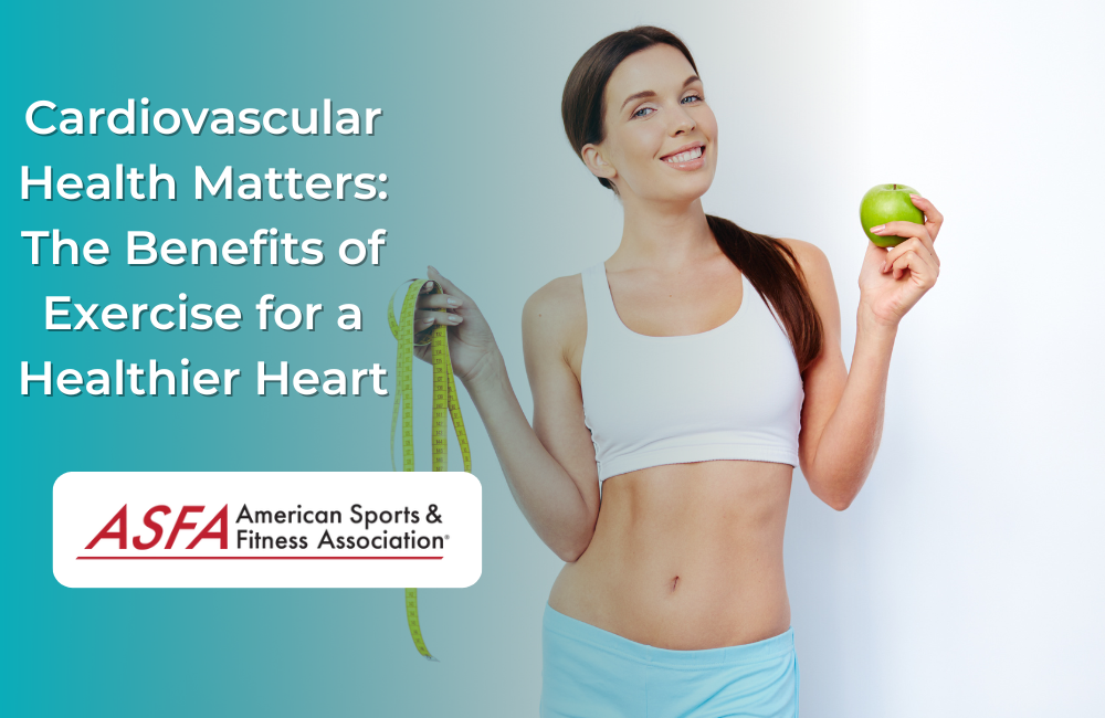 Cardiovascular Health Matters: The Benefits of Exercise for a Healthier Heart