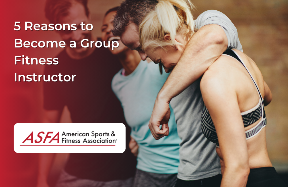 ASFA Fitness Blog: 5 Reasons to Become a Group Fitness Instructor
