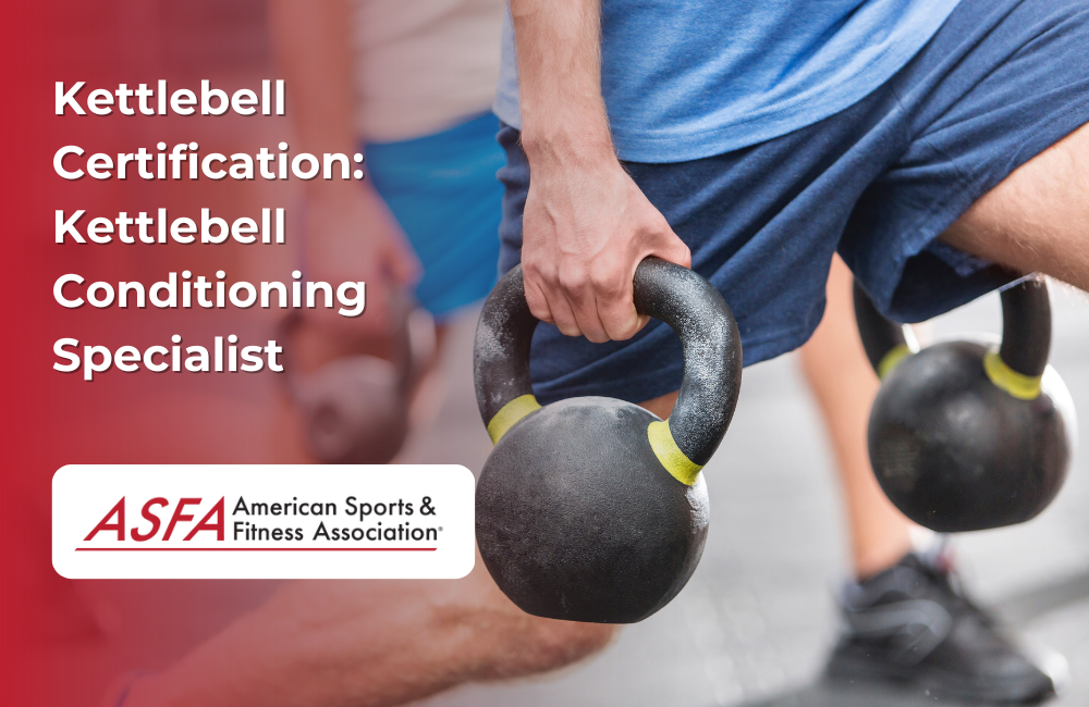 ASFA Fitness Blog: Kettlebell Certification: Kettlebell Conditioning Specialist